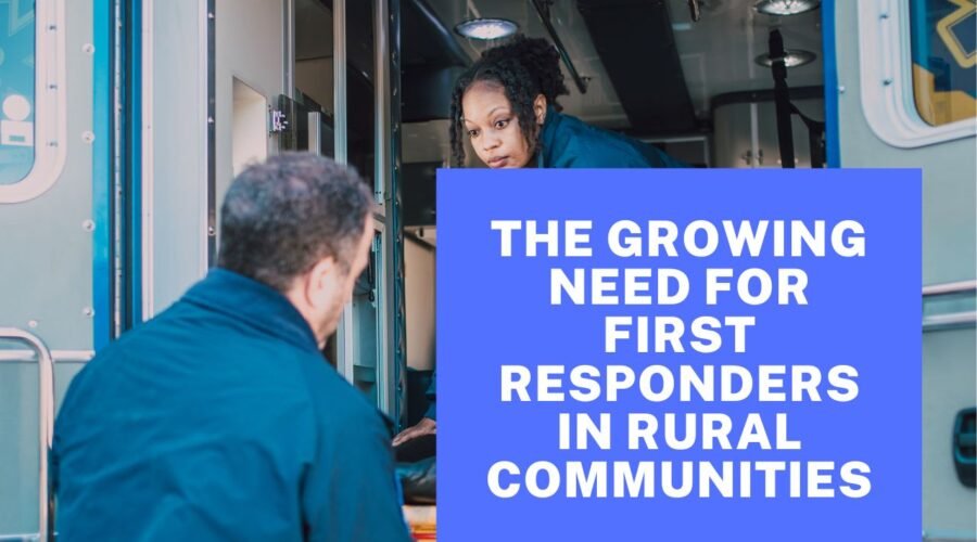 The Growing Need For First Responders In Rural Communities