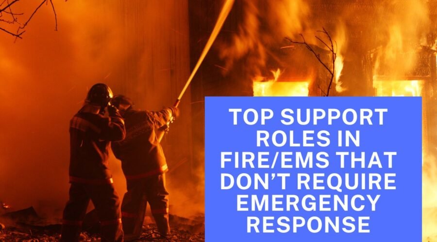 Top Support Roles In Fire/EMS That Don’t Require Emergency Response